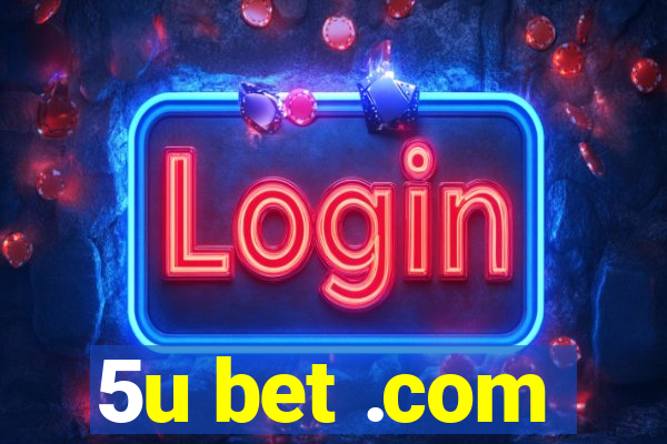 5u bet .com